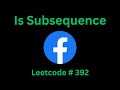 IS SUBSEQUENCE | LEETCODE # 392 | PYTHON TWO POINTERS SOLUTION