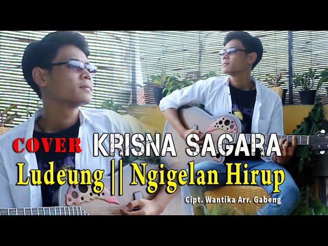 COVER | LUDEUNG // NGIGELAN HIRUP || Krisna Sagara | di populerkan oleh Abah Agus Ft Wantika class=