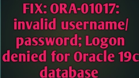 Lỗi ora-01017 invalid username password logon denied năm 2024