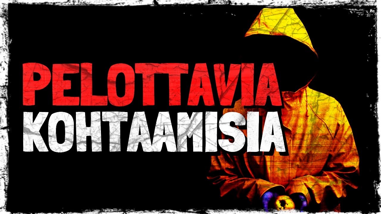 Pelottavia kohtaamisia