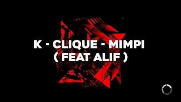 K-Clique - Mimpi ( feat Alif ) Lyric Video