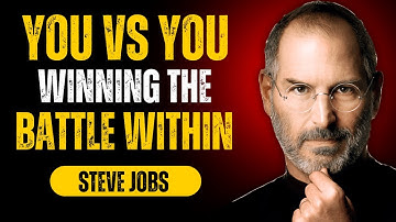 YOU VS YOU WINNING THE BATTLE WITHIN ||FIGHT WITH YOURSELF || MOTIVATIONAL SPEECH BY STEVE JOBS