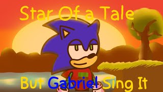 Star Of a Tale But Gabriel Sing It