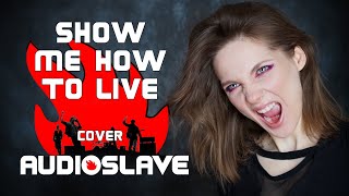 AUDIOSLAVE - SHOW ME HOW TO LIVE (cover by Helena Wild ft. SoundBro, ft. Alex Korobov)