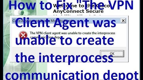 The VPN Client agent was unable to create the interprocess communication depot