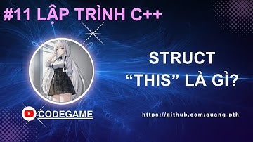 Lập trình C++: #11 Struct - "this" là gì?