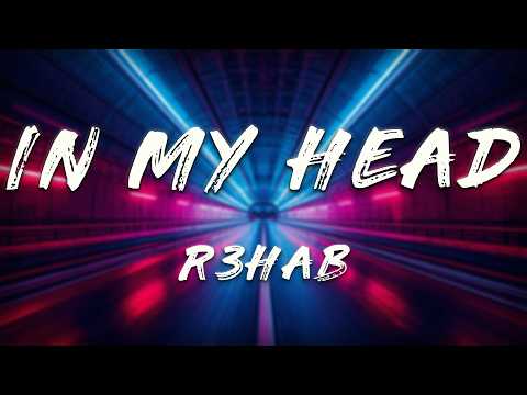 R3HAB - In My Head (Lyrics)