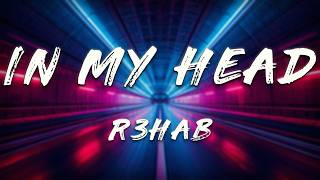 R3HAB - In My Head (Lyrics)