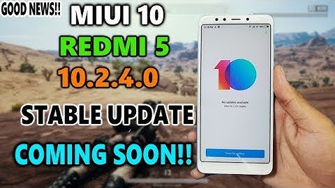 Redmi 5 MIUI 10.2.4.0 Stable Update Coming Soon | MIUI 10.1.4.0 Stable Update Redmi 5