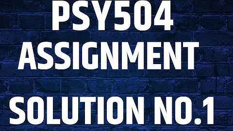 psy504 assignment solution no 1