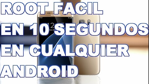Como ROOTEAR cualquier Android  | 2017 | En 10 Segundos