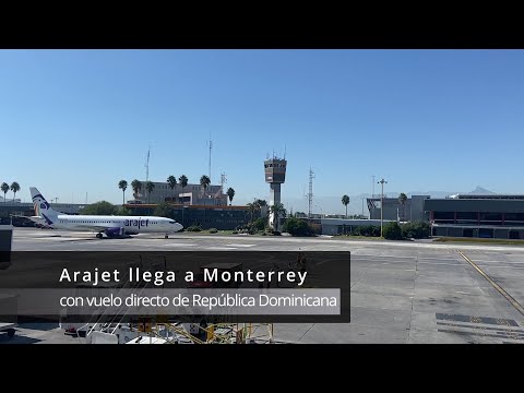 Arajet llega a Monterrey con vuelo directo de República Dominicana