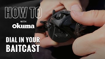 Okuma How To- Getting Dialed In on Your Baitcast Reels