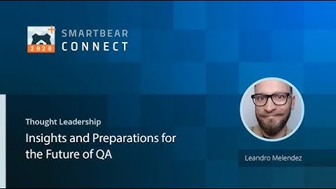 Insights and Preparations for the Future of QA by Leandro Melendez