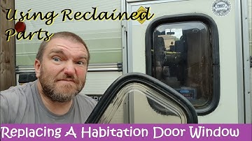 Replacing A Broken Motorhome Habitation Door Window