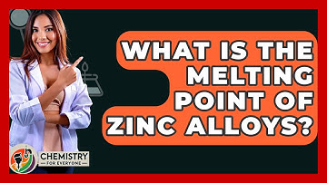What Is The Melting Point Of Zinc Alloys? - Chemistry For Everyone