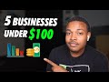 How to Start a Business with $100 or Less | Top 5
