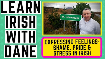 Talk in the Irish Language - Expressing your feelings As Gaeilge