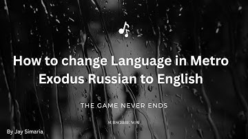 How to change the language in Metro Exodus from Russian to English