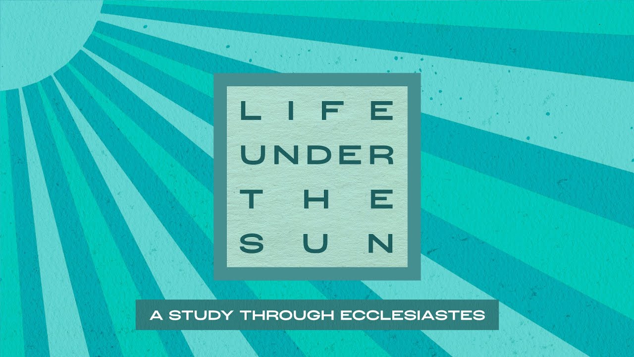 Life Under The Sun Ecclesiastes 517 YouTube