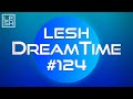 Lesh  dreamtime 124 melodic progressive house mix
