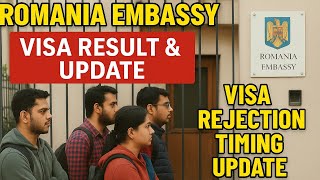 ROMANIA EMBASSY LATEST UPDATE VISA RESULT || VISA REJECTION TIMING || ROMANIA VISA PROCESS UPDATE