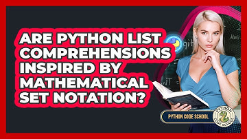 Are Python List Comprehensions Inspired By Mathematical Set Notation? - Python Code School