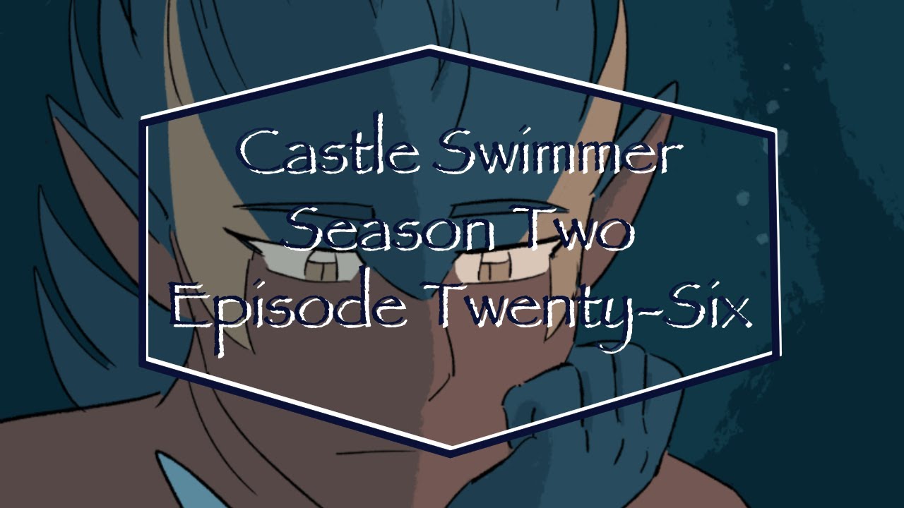 Castle Swimmer Season Two | Episode 26 (Ep 67) Dub