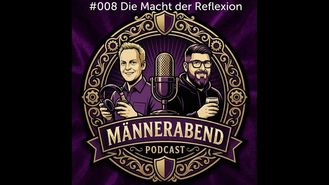 „Männerabend“ #008 - „Die Macht der Reflexion!“