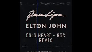 Video thumbnail of "Cold Heart - 80s REMIX | Elton John - Dua Lipa"