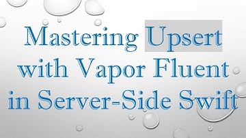 Mastering Upsert with Vapor Fluent in Server-Side Swift
