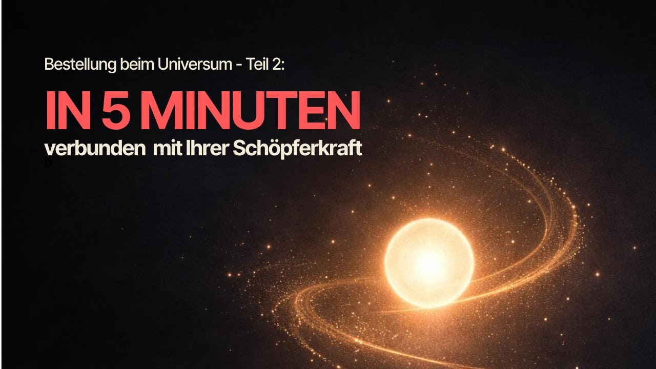 Bestellung beim Universum: Die entscheidende Übung (Teil 2) | Ruhe, Gefühl, Ausrichtung