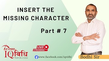 INSERT THE MISSING CHARACTER (MOST IMPORTANT QNS) Part # 7 | Live Class | By : Bodhi Sir | IQ Vidhi