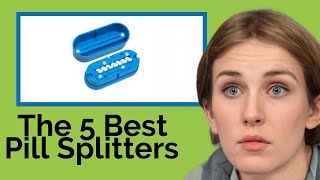 👉 The 5 Best Pill Splitters 2020  (Review Guide)