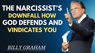 The Narcissist’s Downfall: How God Defends and Vindicates You  | Billy graham Motivational Speech