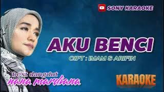 AKU BENCI VOC NANA MARDIANA KARAOKE || @sonykaraokeofficial