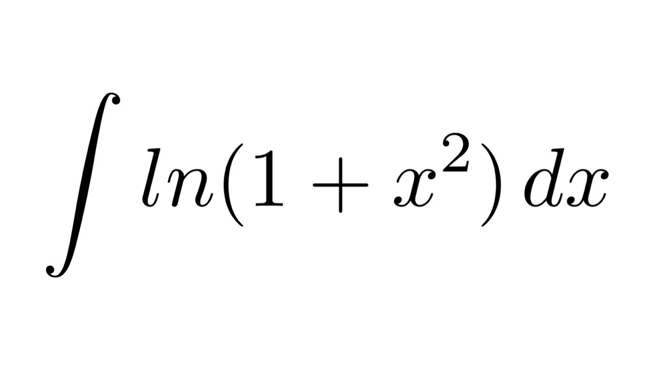 Integral Of Ln 1 X 2 By Parts Youtube