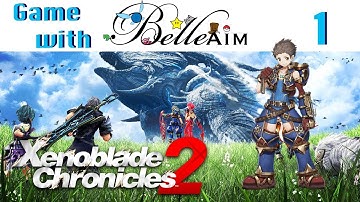 Game with BelleAim: Xenoblade Chronicles 2 (blind) Part 1