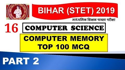 माध्यमिक शिक्षक पात्रता परीक्षा (BIHAR STET 2019) COMPUTER SCIENCE-Day 16 -Memory of Computer Part-2