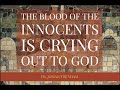 The Blood of the Innocents is Crying Out to God