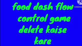 food dash flow control game ko delete kaise kare | How To Uninstall Food Dash Flow Control Game screenshot 3