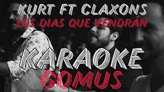 Los dias que vendrán - Kurt ft Los Claxons | Karaoke Gomus