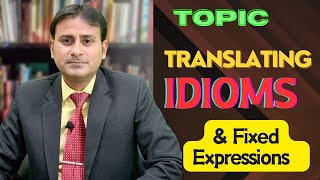 Translating Idioms &amp; Fixed Expressions