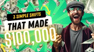 The Simple Shifts That Made $100K