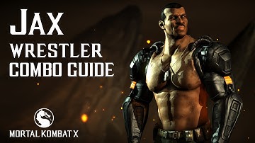 Mortal Kombat X: JAX (Wrestler) Combo Guide