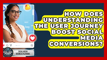 How Does Understanding The User Journey Boost Social Media Conversions?
