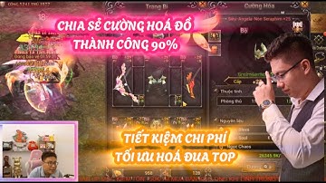 MU LỤC ĐỊA VNG : CHIA SẺ CÁCH CƯỜNG HÓA ĐỒ THÀNH CÔNG 90% - TIẾT KIỆM TỐI ƯU ĐUA TOP