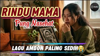 Lagu Ambon Paling Sedih 2026   Rindu Mama Pung Nasehat  Lagu Sedih Anak Rantau