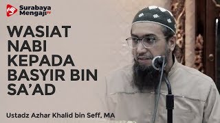 Wasiat Nabi Kepada Basyir bin Sa'ad - Ustadz Azhar Khalid bin Seff, Lc, MA