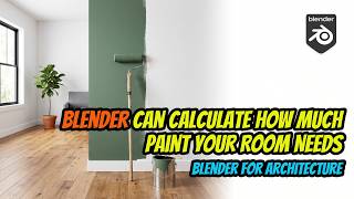 Blender Can Calculate How Much Paint Your Room Needs — Blender for Architecture
